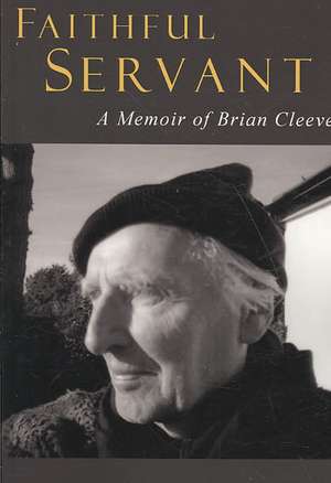 Faithful Servant: A Memoir of Brian Cleeve de Jim Bruce