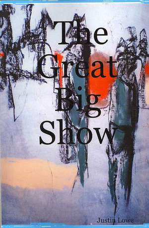 The Great Big Show de Justin Lowe