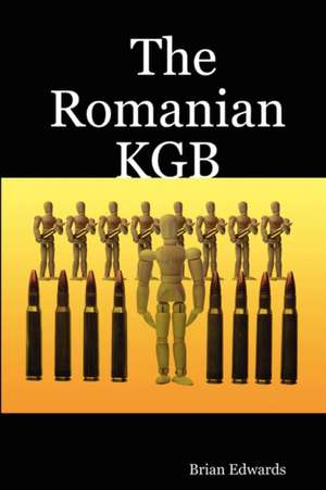 The Romanian KGB de Edwards Brian