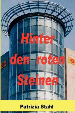 Hinter Den Roten Steinen de Patrizia Stahl