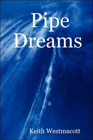 Pipe Dreams de Keith Westmacott