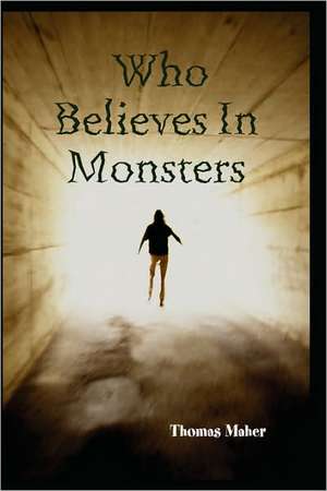 Who Believes In Monsters de Thomas Maher