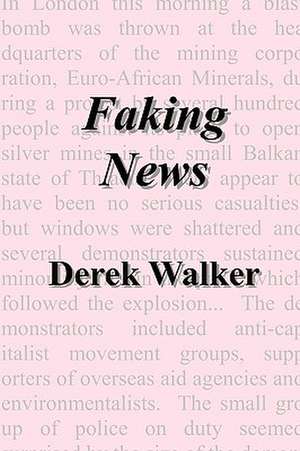 Faking News de Ph. D. Walker, Derek