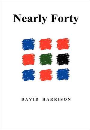 Nearly Forty de David Harrison