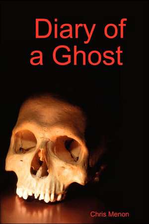 Diary of a Ghost de Chris Menon