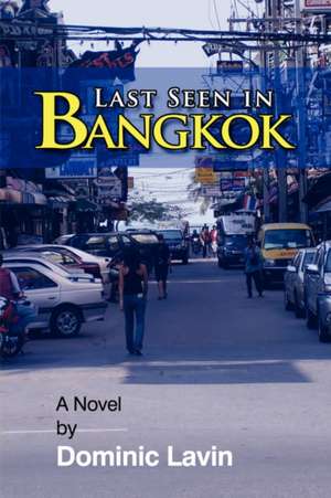 Last Seen In Bangkok de Dominic Lavin