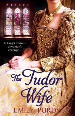 The Tudor Wife de Emily Purdy