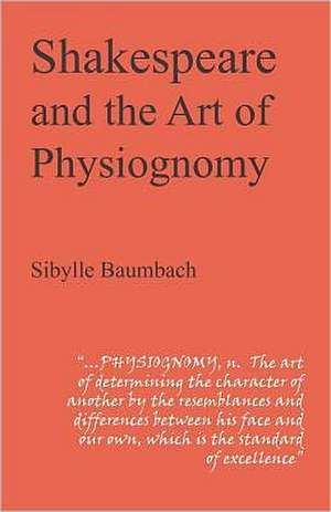 Shakespeare and the Art of Physiognomy de Sibylle Baumbach