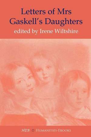 Letters of Mrs Gaskell's Daughters de Irene Wiltshire