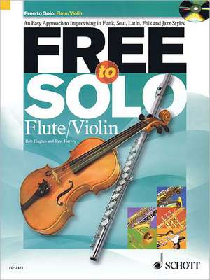 Free to Solo Flute or Violin: An Easy Approach to Improvising in Funk, Soul, Latin Folk and Jazz Styles de Paul Harvey