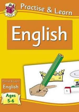 New Curriculum Practise & Learn: English for Ages 5-6 de CGP Books