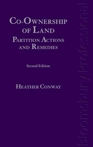 Co-Ownership of Land: Partition Actions and Remedies (a Guide to Irish Law - Second Edition) de Conway