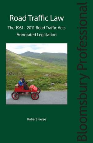 Road Traffic Law: A Guide to Irish Law de Robert Pierse