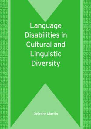 Language Disabilities in Cultural and Linguistic Diversity de Deirdre Martin