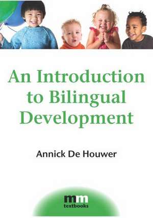 An Introduction to Bilingual Development de Annick De Houwer