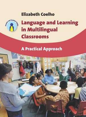 Language and Learning in Multilingual Classrooms de Elizabeth Coelho