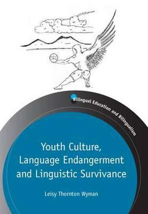 Youth Culture, Language Endangerment and Linguistic Survivance de Leisy Wyman