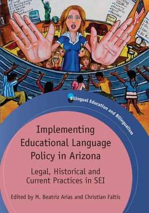 Implementing Educational Language Policy in Arizona de M. Beatriz Arias