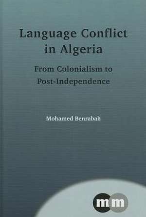 Language Conflict in Algeria de Mohamed Benrabah