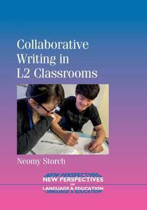 Collaborative Writing in L2 Classrooms de Neomy Storch