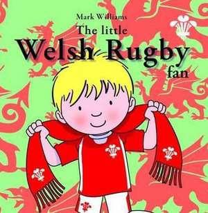 Little Welsh Rugby Fan, The de Mark Williams