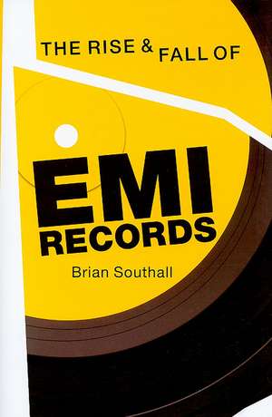 The Rise & Fall of EMI Records de Brian Southall