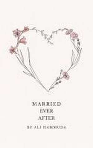 Married Ever After de Ali Hammuda