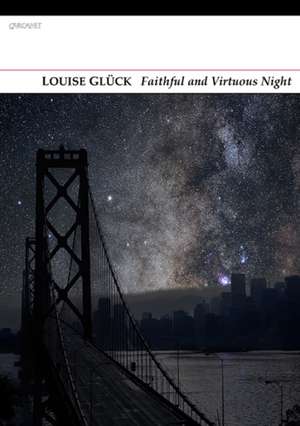 Faithful and Virtuous Night de Louise Gluck