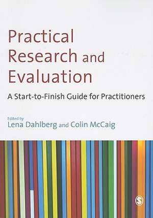 Practical Research and Evaluation: A Start-to-Finish Guide for Practitioners de Lena Dahlberg