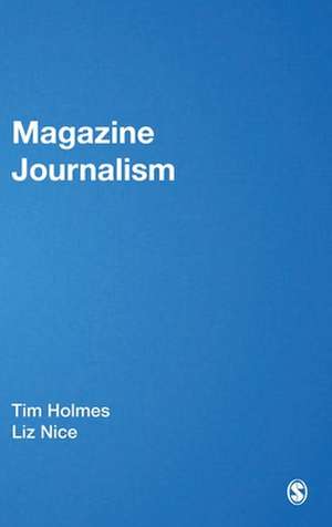 Magazine Journalism de Tim Holmes