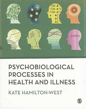 Psychobiological Processes in Health and Illness de Kate Hamilton-West