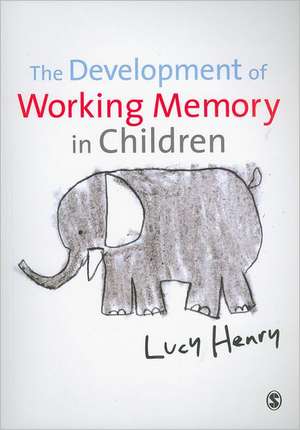 The Development of Working Memory in Children de Lucy Henry