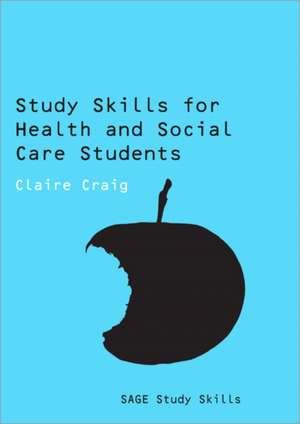 Study Skills for Health and Social Care Students de Claire Craig