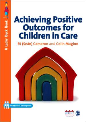 Achieving Positive Outcomes for Children in Care de R J Cameron