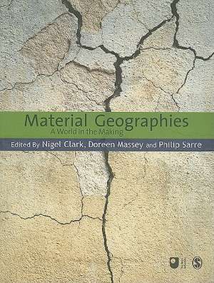 Material Geographies: A World in the Making de Nigel Clark