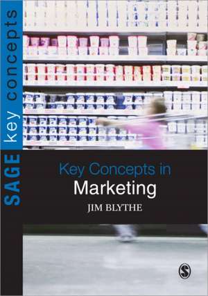 Key Concepts in Marketing de Jim Blythe