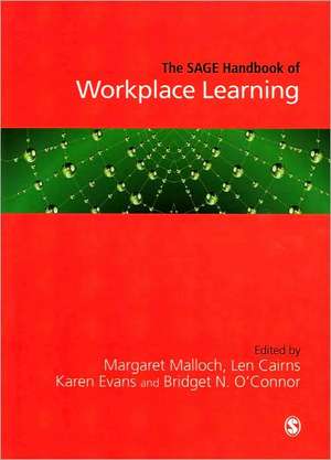 The SAGE Handbook of Workplace Learning de Margaret Malloch