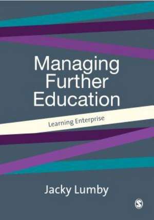 Managing Further Education: Learning Enterprise de Jacky Lumby