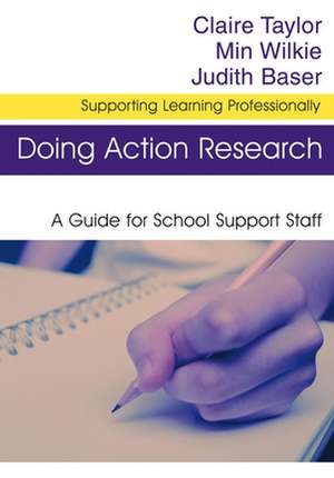 Doing Action Research: A Guide for School Support Staff de Claire Taylor