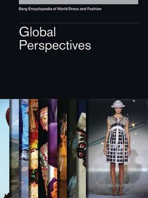 Berg Encyclopedia of World Dress and Fashion Vol 10: Global Perspectives de Joanne B Eicher