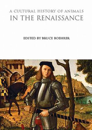 A Cultural History of Animals in the Renaissance de Bruce Boehrer