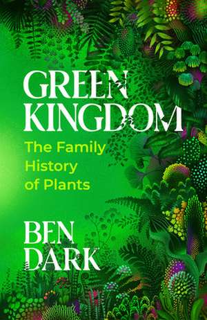 Green Kingdom de Ben Dark