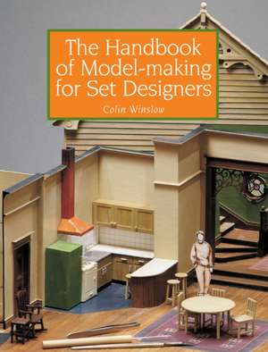 The Handbook of Model-Making for Set Designers: A Complete Guide de Colin Winslow