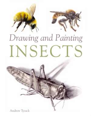 Drawing and Painting Insects de Andrew Tyzack