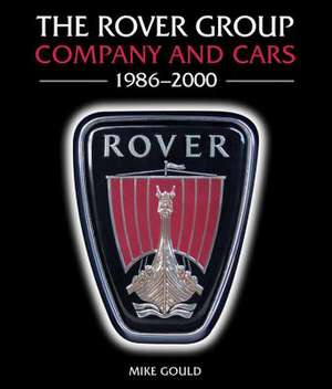 The Rover Group: Company and Cars, 1986-2000 de Mike Gould