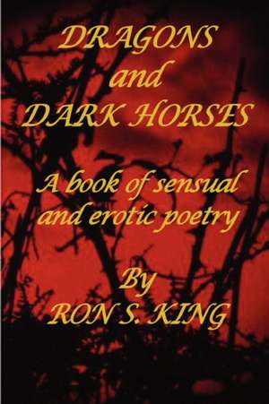 Dragons and Dark Horses de Ron S. King