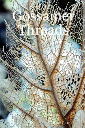 Gossamer Threads de Shei Garner