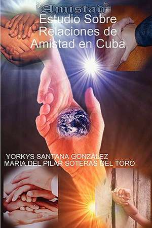 Estudio Sobre Relaciones de Amistad En Cuba de Yorkys Santana Gonzlez