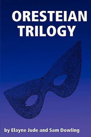 Oresteian Trilogy de Elayne Jude