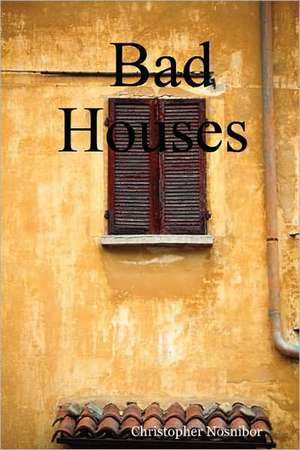 Bad Houses de Christopher Nosnibor